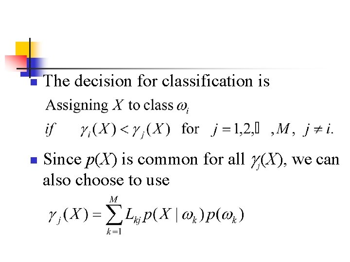 n n The decision for classification is Since p(X) is common for all j(X),