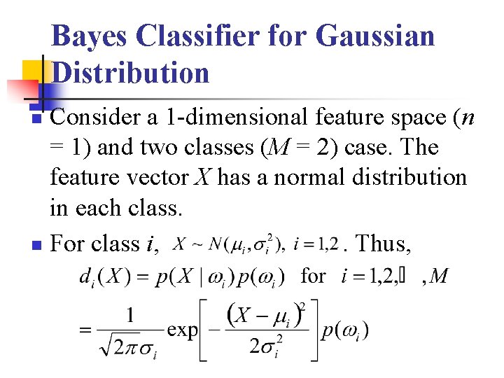 Bayes Classifier for Gaussian Distribution Consider a 1 -dimensional feature space (n = 1)