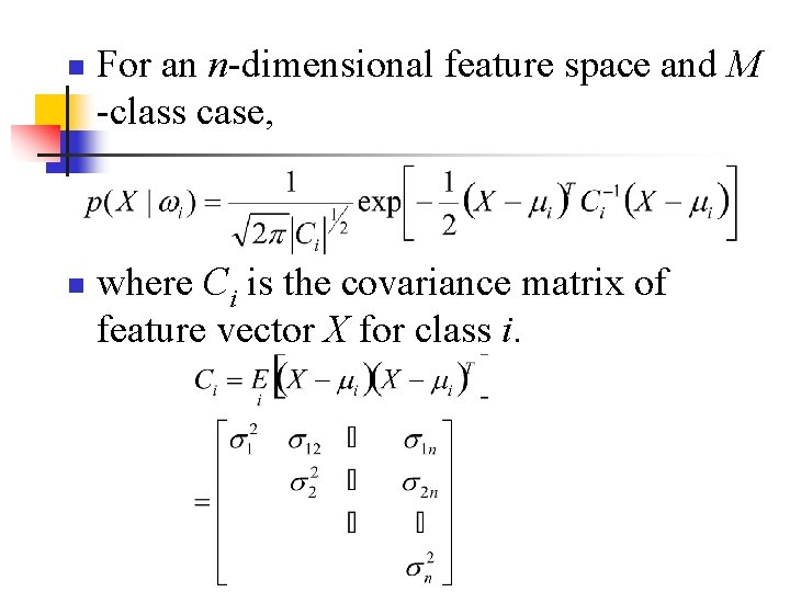 n n For an n-dimensional feature space and M -class case, where Ci is