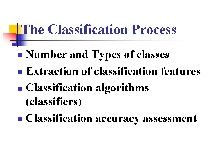The Classification Process Number and Types of classes n Extraction of classification features n