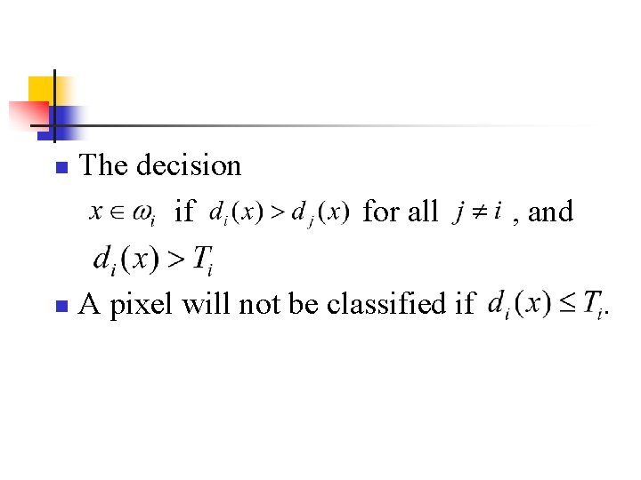 n n The decision if for all A pixel will not be classified if