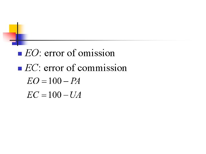 EO: error of omission n EC: error of commission n 