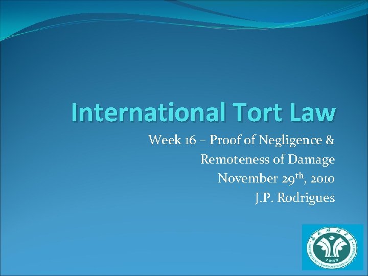 International Tort Law Week 16 – Proof of Negligence & Remoteness of Damage November