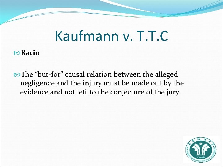 Kaufmann v. T. T. C Ratio The “but-for” causal relation between the alleged negligence