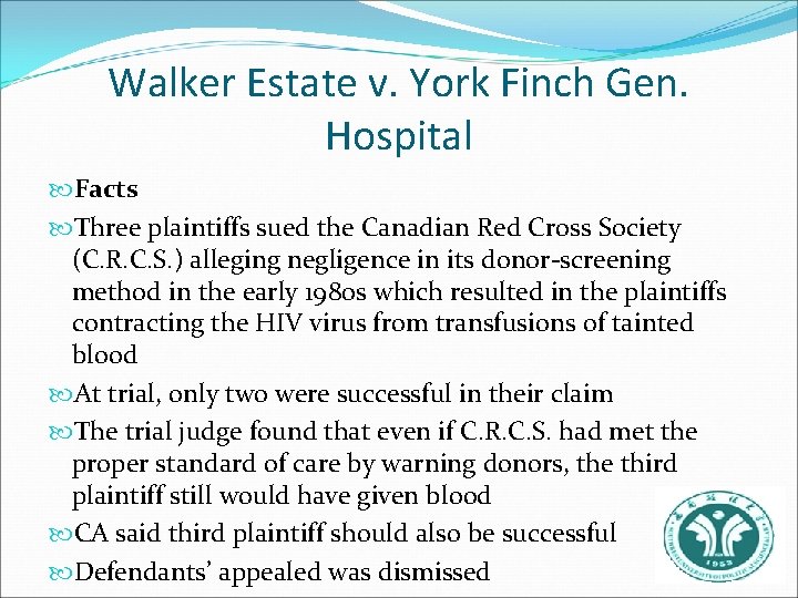 Walker Estate v. York Finch Gen. Hospital Facts Three plaintiffs sued the Canadian Red