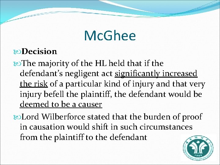 Mc. Ghee Decision The majority of the HL held that if the defendant’s negligent