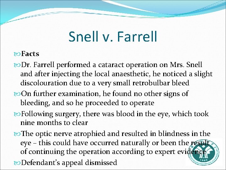 Snell v. Farrell Facts Dr. Farrell performed a cataract operation on Mrs. Snell and