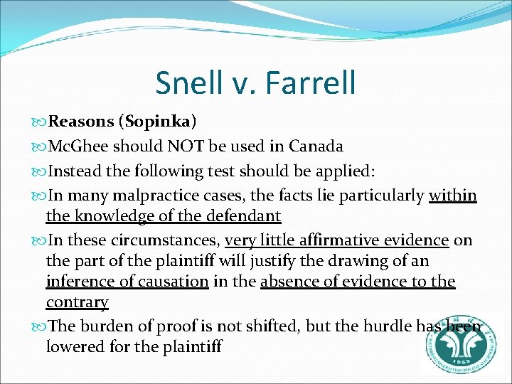 Snell v. Farrell Reasons (Sopinka) Mc. Ghee should NOT be used in Canada Instead
