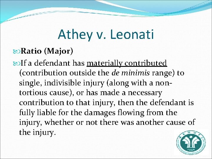 Athey v. Leonati Ratio (Major) If a defendant has materially contributed (contribution outside the