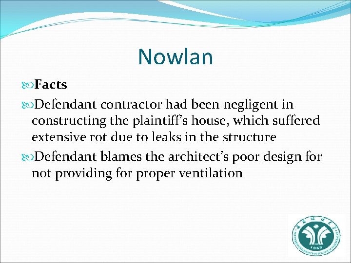 Nowlan Facts Defendant contractor had been negligent in constructing the plaintiff’s house, which suffered