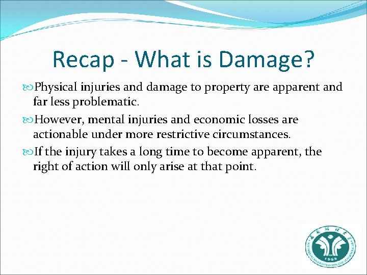 Recap - What is Damage? Physical injuries and damage to property are apparent and