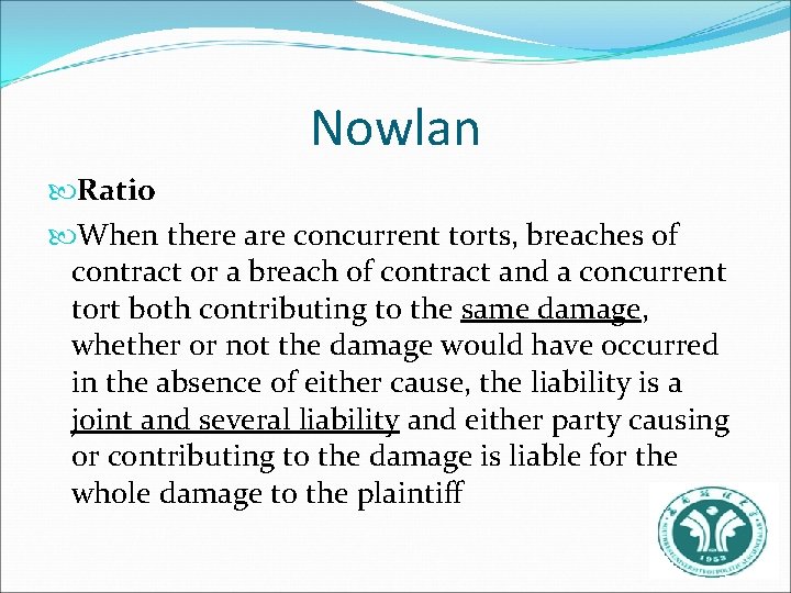 Nowlan Ratio When there are concurrent torts, breaches of contract or a breach of