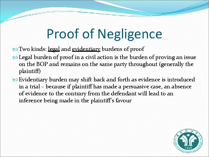 Proof of Negligence Two kinds: legal and evidentiary burdens of proof Legal burden of