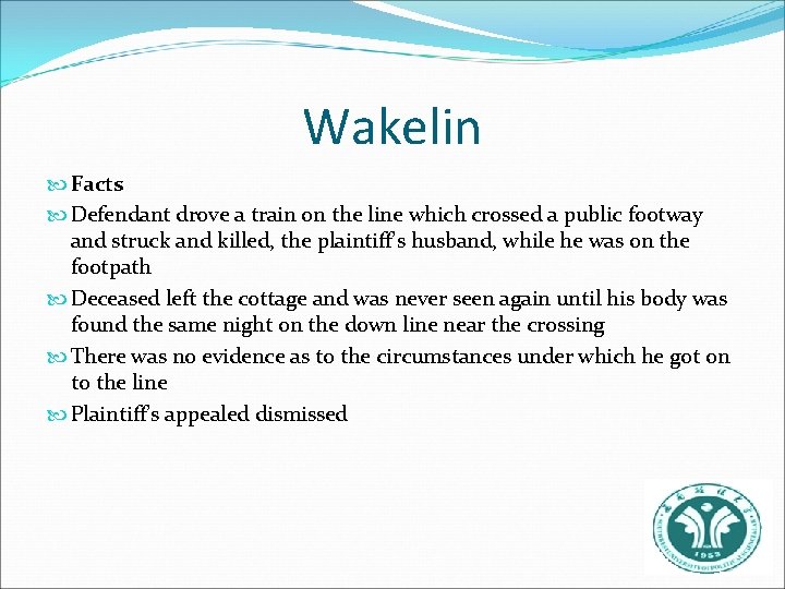 Wakelin Facts Defendant drove a train on the line which crossed a public footway