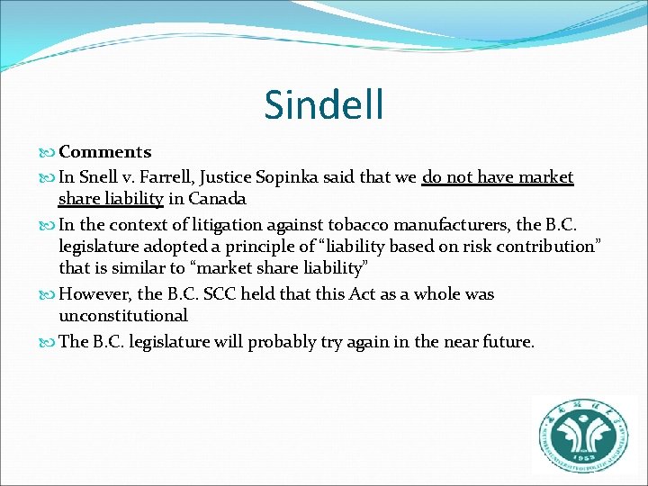 Sindell Comments In Snell v. Farrell, Justice Sopinka said that we do not have