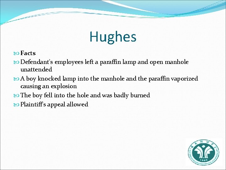 Hughes Facts Defendant’s employees left a paraffin lamp and open manhole unattended A boy