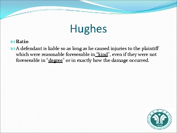 Hughes Ratio A defendant is liable so as long as he caused injuries to