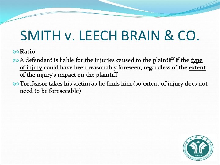 SMITH v. LEECH BRAIN & CO. Ratio A defendant is liable for the injuries