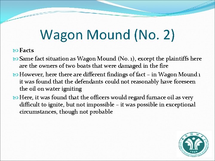 Wagon Mound (No. 2) Facts Same fact situation as Wagon Mound (No. 1), except