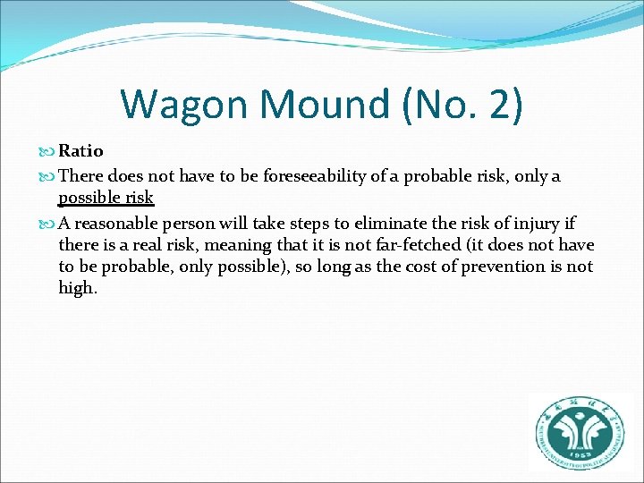 Wagon Mound (No. 2) Ratio There does not have to be foreseeability of a