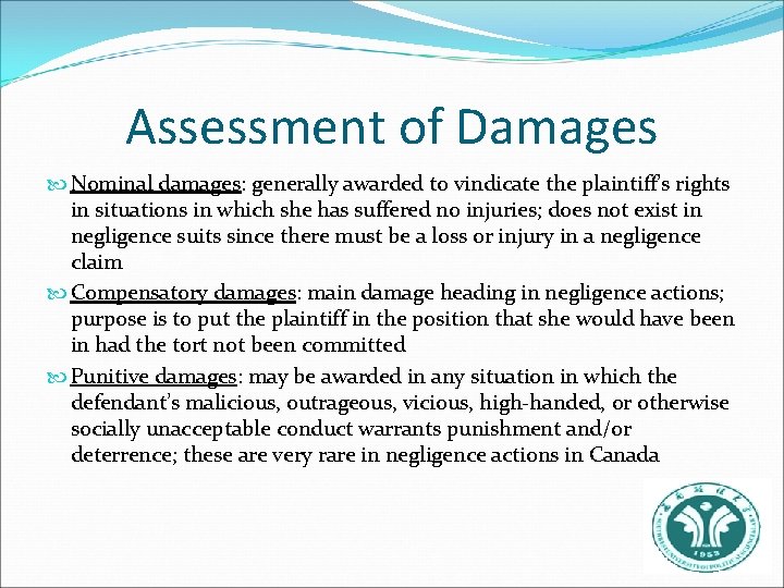 Assessment of Damages Nominal damages: generally awarded to vindicate the plaintiff’s rights in situations
