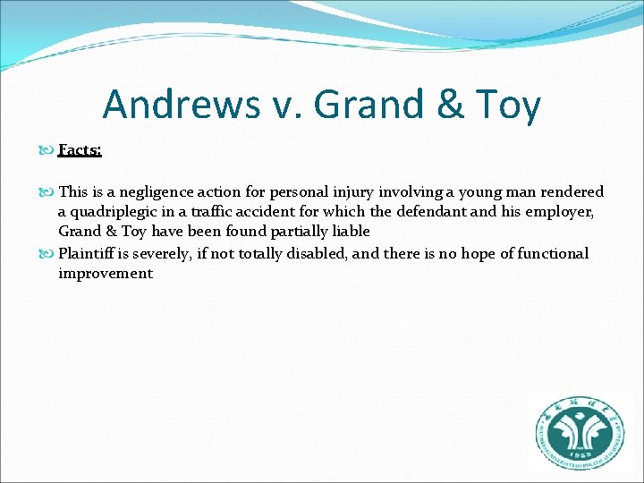 Andrews v. Grand & Toy Facts: This is a negligence action for personal injury