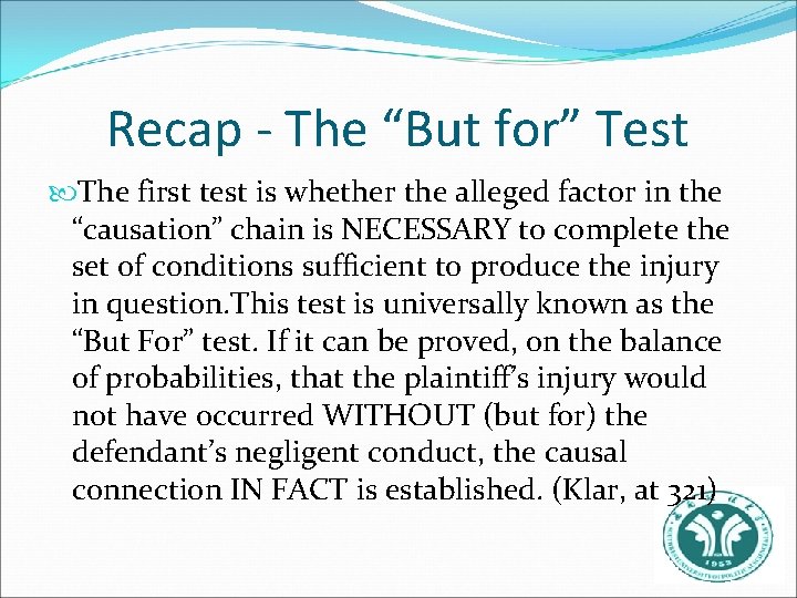 Recap - The “But for” Test The first test is whether the alleged factor