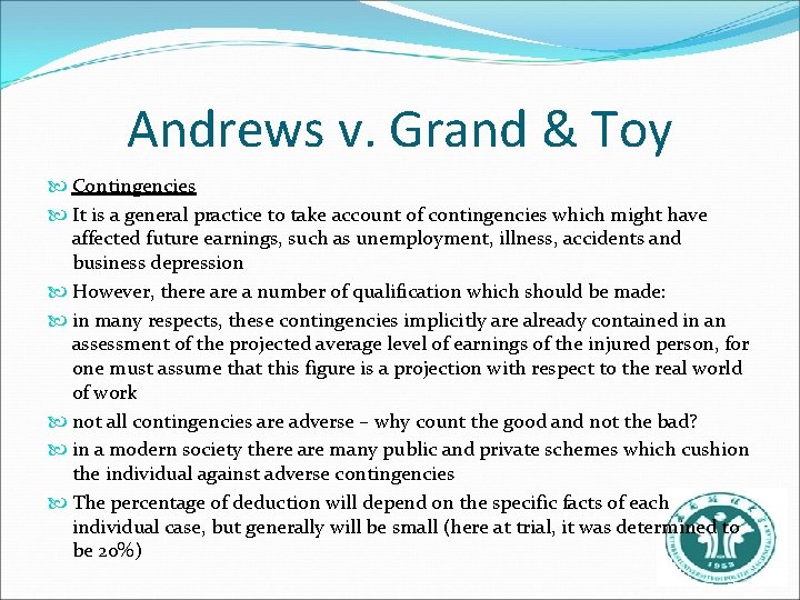 Andrews v. Grand & Toy Contingencies It is a general practice to take account