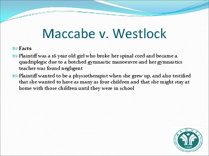 Maccabe v. Westlock Facts Plaintiff was a 16 year old girl who broke her