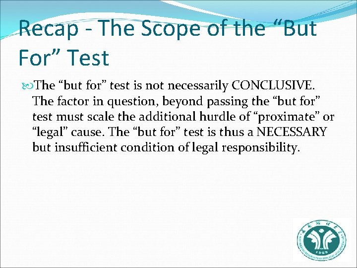 Recap - The Scope of the “But For” Test The “but for” test is