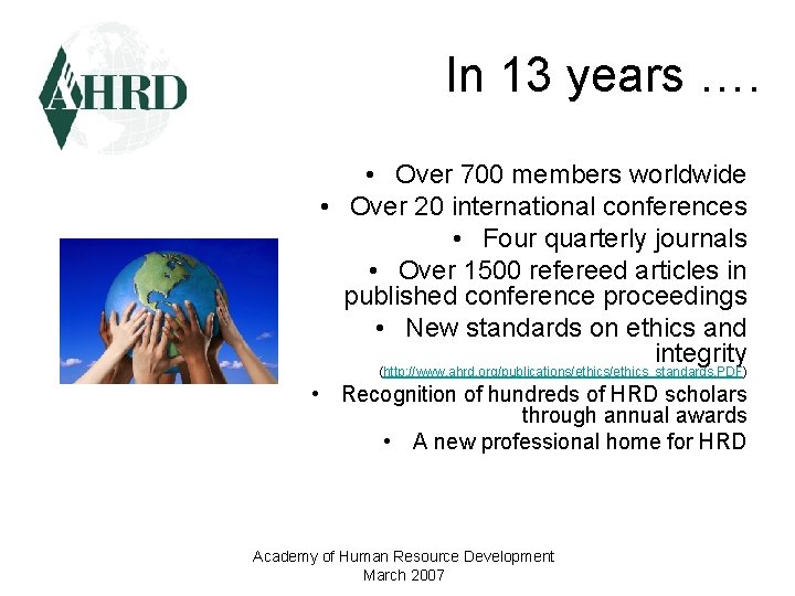 In 13 years …. • Over 700 members worldwide • Over 20 international conferences In 13 years …. • Over 700 members worldwide • Over 20 international conferences