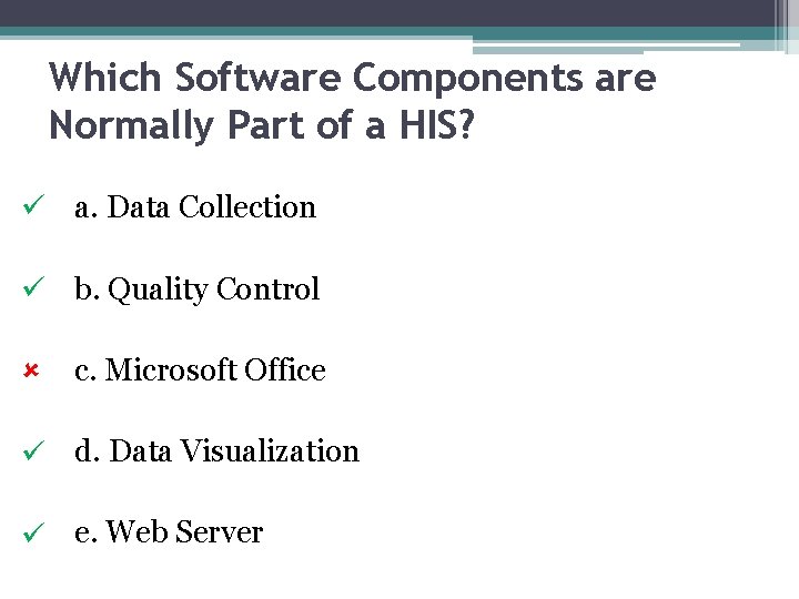 Which Software Components are Normally Part of a HIS? a. Data Collection b. Quality