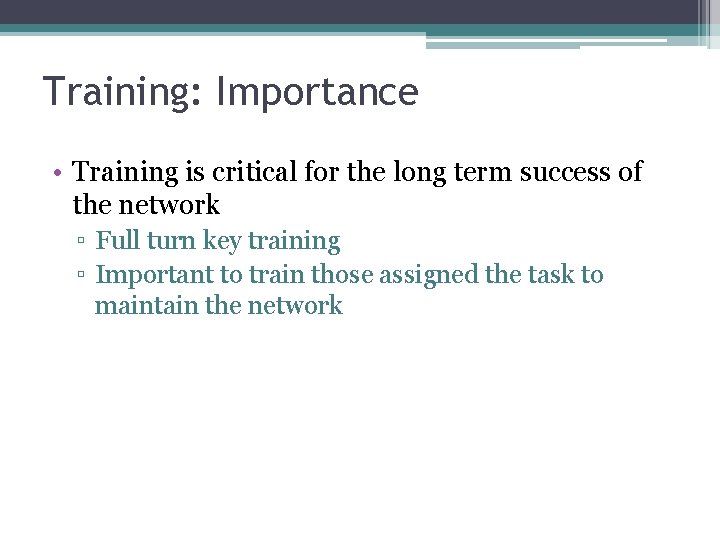 Training: Importance • Training is critical for the long term success of the network