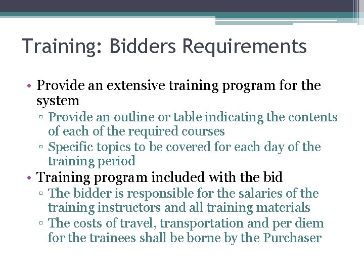 Training: Bidders Requirements • Provide an extensive training program for the system ▫ Provide