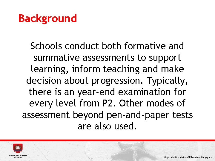 Background Schools conduct both formative and summative assessments to support learning, inform teaching and