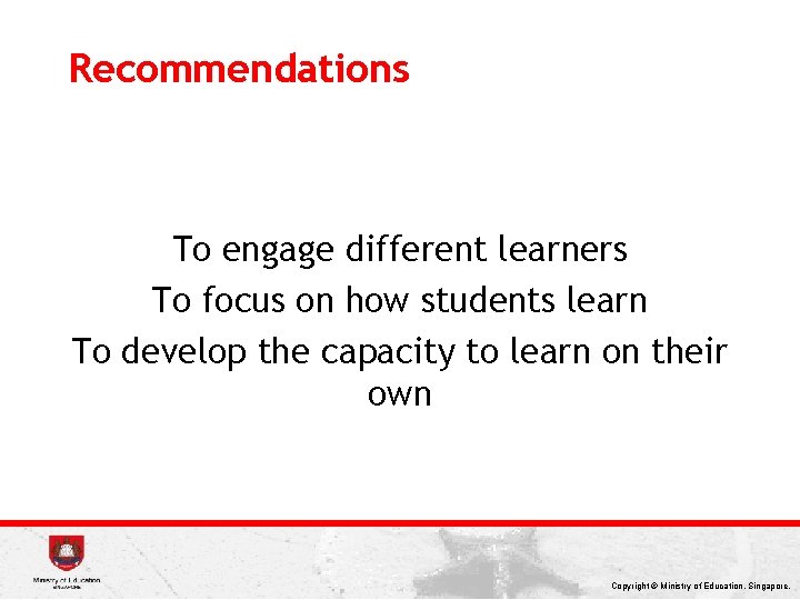 Recommendations To engage different learners To focus on how students learn To develop the