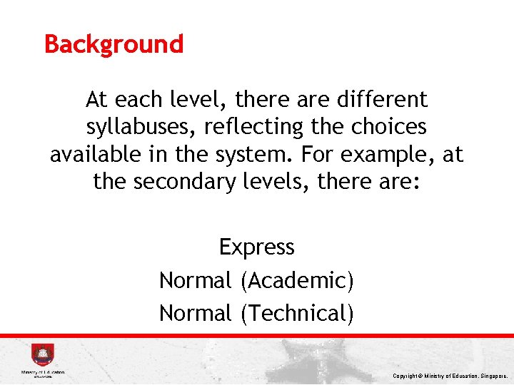 Background At each level, there are different syllabuses, reflecting the choices available in the