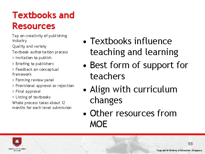 Textbooks and Resources Tap on creativity of publishing industry Quality and variety Textbook authorisation