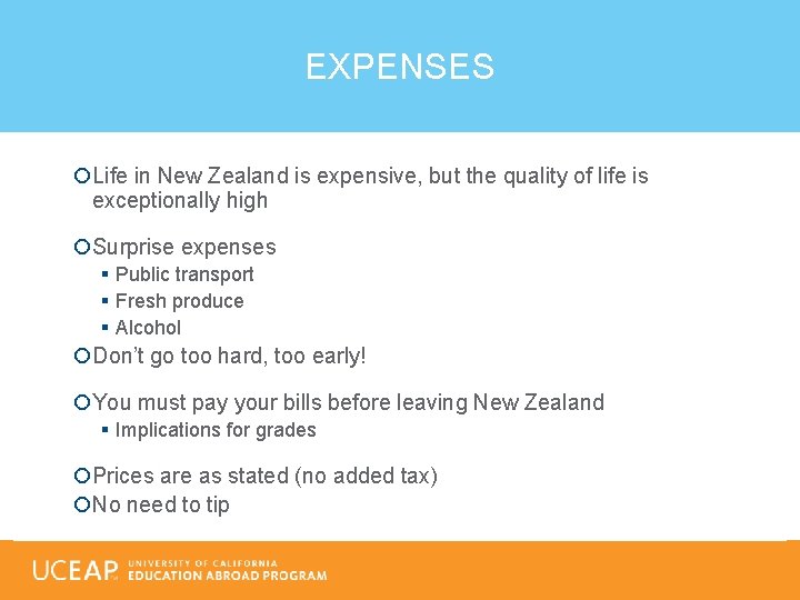 EXPENSES Life in New Zealand is expensive, but the quality of life is exceptionally