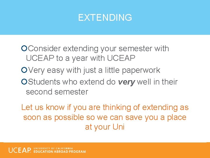 EXTENDING Consider extending your semester with UCEAP to a year with UCEAP Very easy