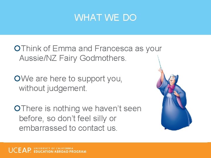 WHAT WE DO Think of Emma and Francesca as your Aussie/NZ Fairy Godmothers. We