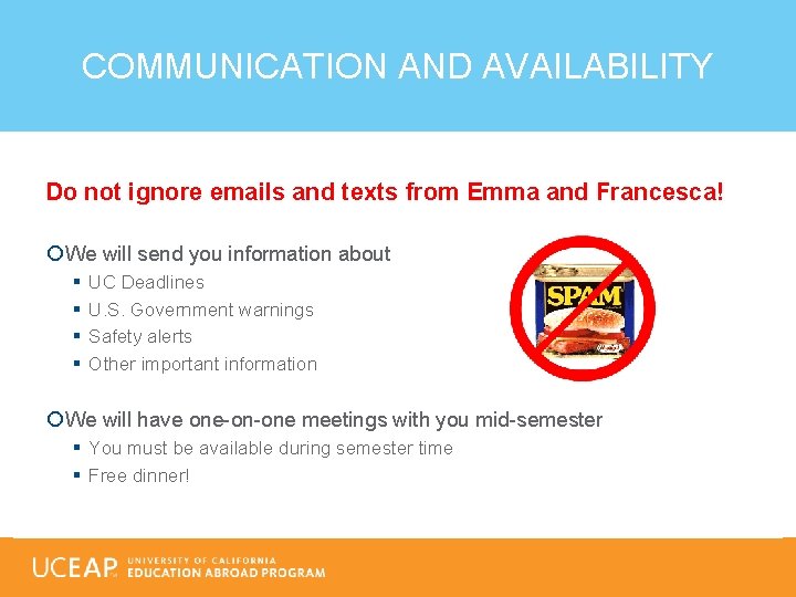 COMMUNICATION AND AVAILABILITY Do not ignore emails and texts from Emma and Francesca! We