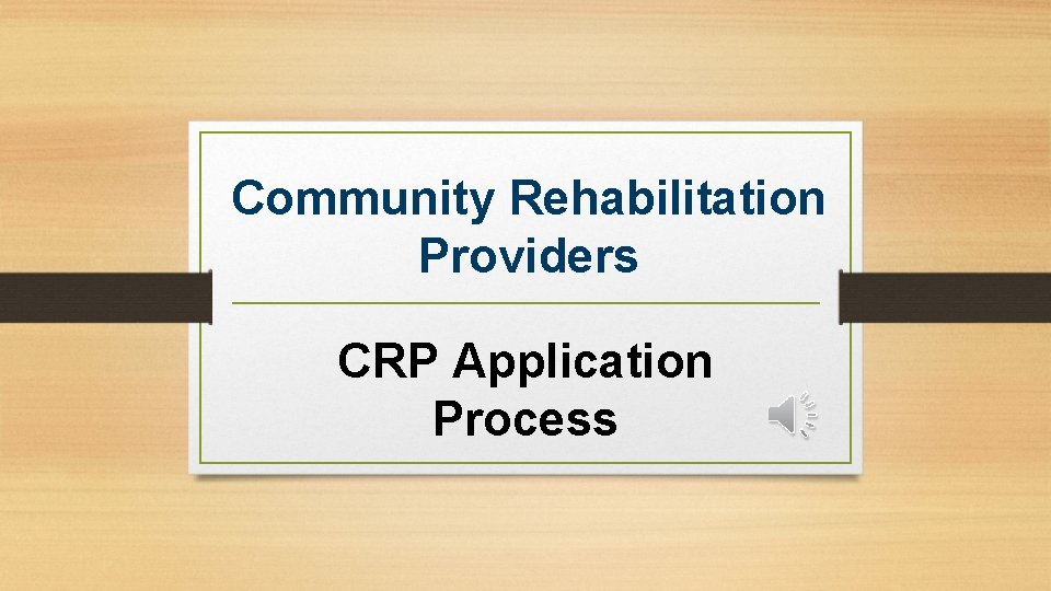 Community Rehabilitation Providers CRP Application Process 