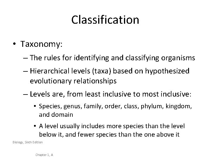 Classification • Taxonomy: – The rules for identifying and classifying organisms – Hierarchical levels