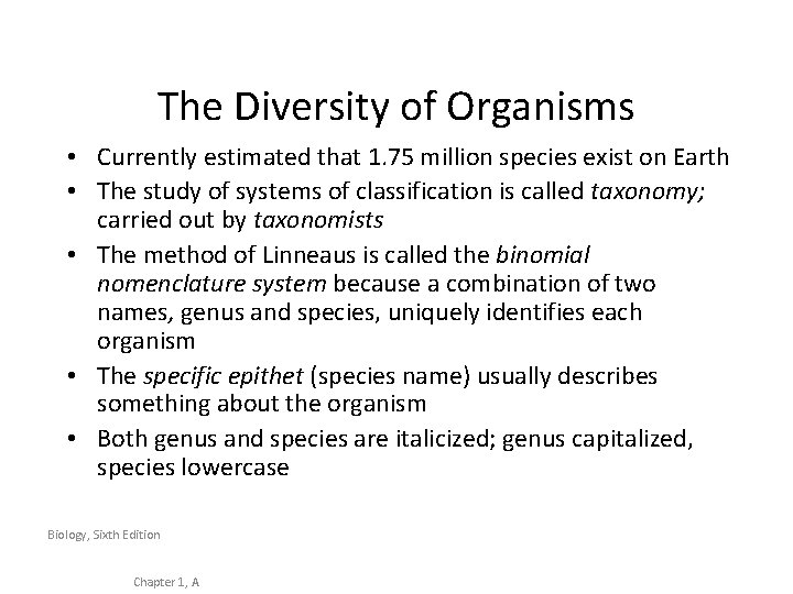 The Diversity of Organisms • Currently estimated that 1. 75 million species exist on