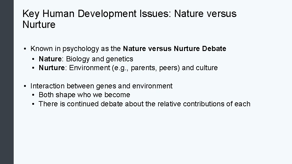 Key Human Development Issues: Nature versus Nurture • Known in psychology as the Nature