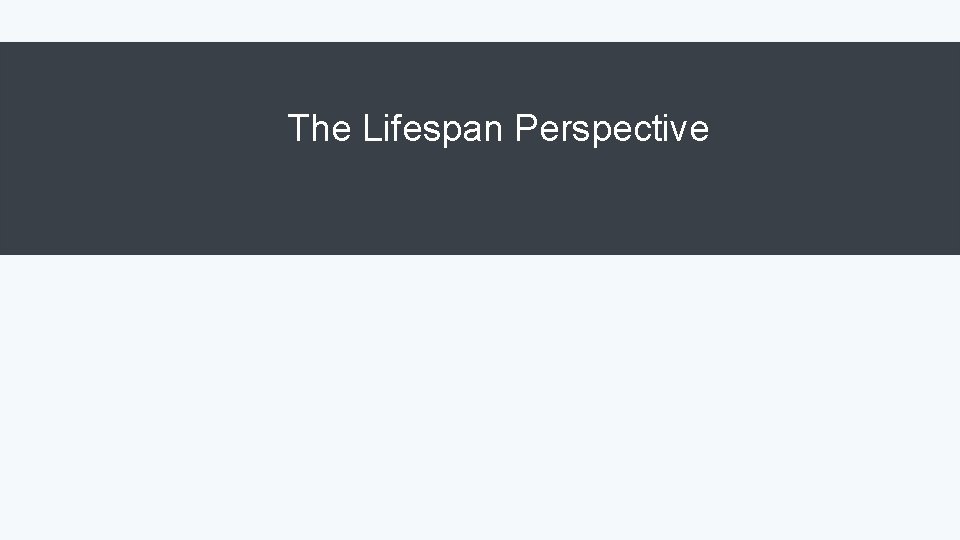 The Lifespan Perspective 