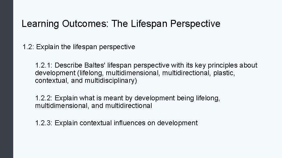 Learning Outcomes: The Lifespan Perspective 1. 2: Explain the lifespan perspective 1. 2. 1: