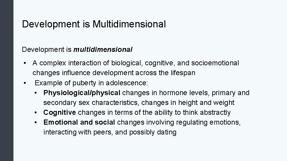 Development is Multidimensional Development is multidimensional • A complex interaction of biological, cognitive, and