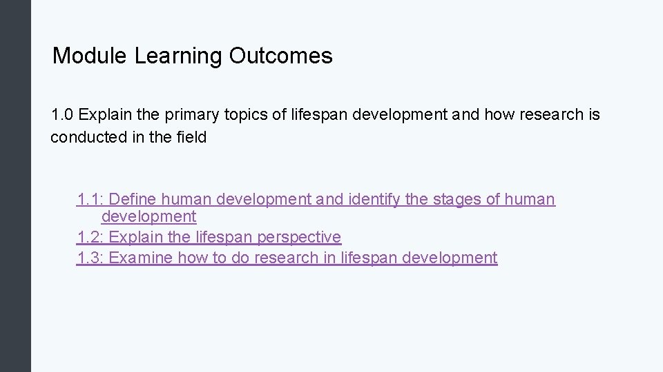 Module Learning Outcomes 1. 0 Explain the primary topics of lifespan development and how